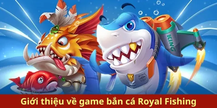 Bí Kíp Chơi Bắn Cá Royal Fishing Tại VB77 Thắng Đậm Như Vua Biển